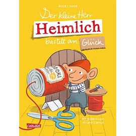 Der kleine Herr Heimlich bastelt am Glück: Ein unHEIMLICH tolles Wichtelbuch zum Vorlesen für Mädchen und Jungen ab 5 mit originellen DIY-Bastelideen