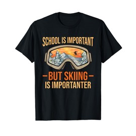 Skiing Outfit Ski Goggles School Is Important Skier Skiing T-Shirt