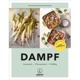 Dampf: Aromatisch – Überraschend – Vielfältig. Rezepte für den Kombi-Dampfgarer: Aromatisch - Überraschend - Vielfältig. Rezepte für den Combi-Dampfgarer