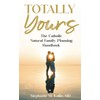 Totally Yours: The Catholic Natural Family Planning Handbook