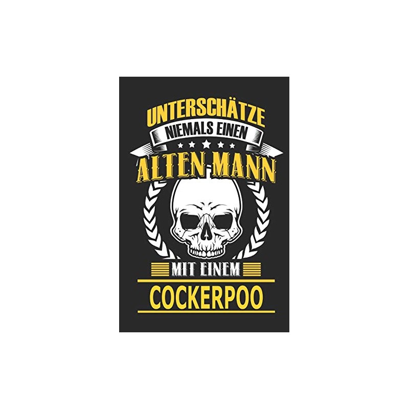 Unterschätze niemals einen alten Mann mit einem Cockerpoo: Hund Notizbuch,