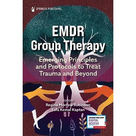EMDR Group Therapy: Emerging Principles and Protocols to Treat Trauma and Beyond