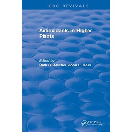 Antioxidants in Higher Plants: Antioxidants in Higher Plants (1993) (CRC Press Revivals)