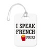 LT052 I Speak French Fries Novelty Funny Unique Designer Gift