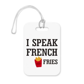 LT052 I Speak French Fries Novelty Funny Unique Designer Gift Glossy Plastic Suitcase Luggage Tag
