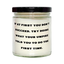 Sarcasm Umpire Scent Candle, If at First You Don't Succeed, Try Doing What Your Umpire, Surprise for Coworkers from Friends, Umpire Gear, Umpire Supplies, Umpire Equipment, Best Umpire Gifts