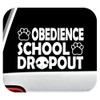 Obedience School Dropout Dog Decal Sticker for Car Window 8.0