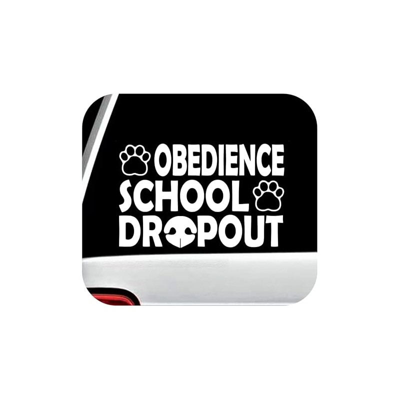 Obedience School Dropout Dog Decal Sticker for Car Window 8.0