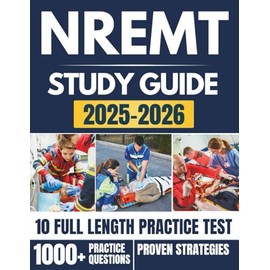 NREMT STUDY GUIDE 2025-2026: A Comprehensive Prep Manual Covering Certification Levels, Cognitive and Psychomotor Skills, and the Latest Exam Updates