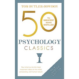 50 Psychology Classics, Second Edition: Your shortcut to the most important ideas on the mind, personality, and human nature (50 Classics)
