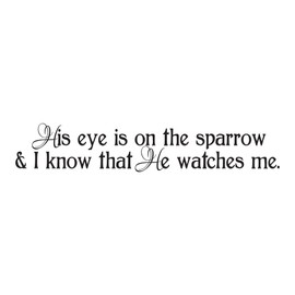 Holiday Gift Children His Eye is on The Sparrow Inspirational Quotes & Sayings Wall Decal Decoration Religious Bible Verse Vinyl Wall Decal Lasts Years and Easily Removable - Size: 40 in(W) x 8 in(H)