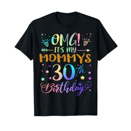 OMG It's My Mommy's 30th Birthday Sweet 30 Years Old T-Shirt
