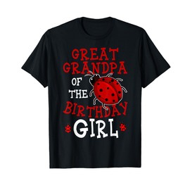 Great Grandpa Of The Birthday Girl Ladybug Bday Celebration T-Shirt