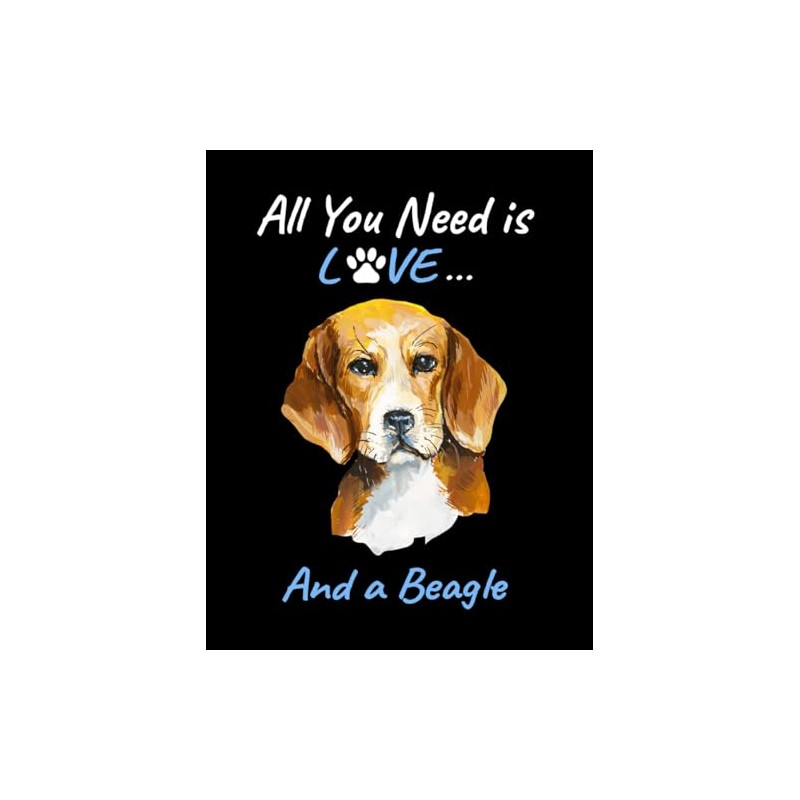 Beagle Notebook: All You Need Is Love And a Beagle