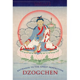 Entrance to the Great Perfection: A Guide to the Dzogchen Preliminary Practices (The Heart Essence Series)