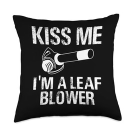 Kiss Me Im A Leaf Blower Autumn Throw Pillow