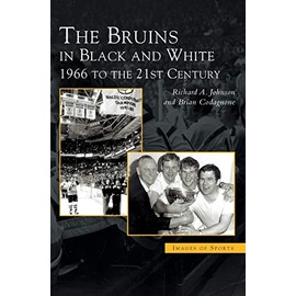 Bruins in Black & White: 1966 to the 21st Century