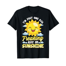 Sarcastic I'm Just One Big Freaking Ray of Sunshine T-Shirt