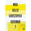 Who Killed Christopher Goodman?: Based on a True Crime