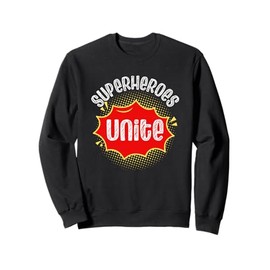 Superheroes Unite, Superhero Theme Motto School Spirit Day Sweatshirt