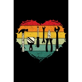 Heart Love Handyman Mechanic Woodworking Mechanical Tools: Home Improvement Gifts Handyman Diy House | Dot Grid Journal, Notebook or Organizer | ... book, Scheduler, Task Checklist | 6x9 Inches