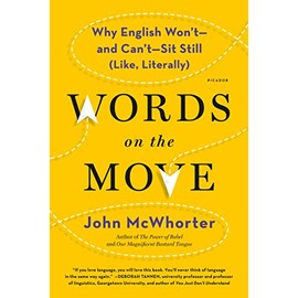 Words on the Move: Why English Won't - And Can't - Sit Still (Like, Literally)