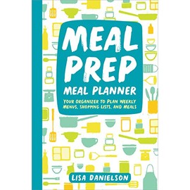 Meal Prep Meal Planner: Your Organizer to Plan Weekly Menus, Shopping Lists, and Meals