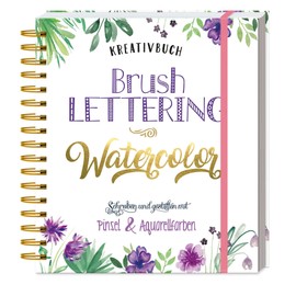 Kreativbuch Brush Lettering - Watercolor: Schreiben und gestalten mit Pinsel & Aquarellfarben