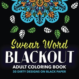 Swear Word Adult Coloring Book: BLACKOUT with black backgrounds