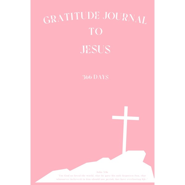 Gratitude Journal for Jesus - 366 Days with Bible Verses: