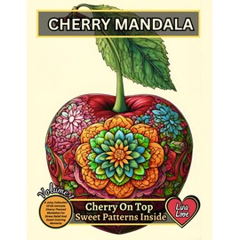 CHERRY MANDALA - Cherry On Top - Sweet Patterns Inside: A Juicy Collection Of 60 Intricate Cherry-Themed Mandalas For Stress Relief And Sweet Coloring Moments