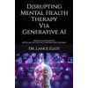 Disrupting Mental Health Therapy Via Generative AI: Practical Advances In