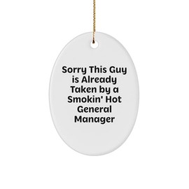 General Manager Gifts: Sorry This Guy is Already Taken by A Smokin' Hot Oval Ornament for General Managers at Christmas - Funny General Manager Present Ideas for Boss