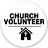 Church Volunteer 2.25 in Pinback Button Pin