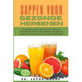 Sappen voor gezonde hersenen: De geheimen van het gebruik van de kracht van natuurlijk fruit voor OCS, het verbeteren van cognitieve functies en het ... van de algehele gezondheid (Dutch Edition)