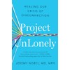 Project UnLonely: Healing Our Crisis of Disconnection