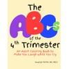 The ABCs of the 4th Trimester: An Adult Coloring Book
