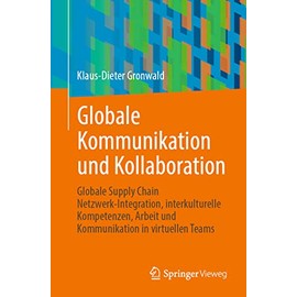 Globale Kommunikation und Kollaboration: Globale Supply Chain Netzwerk-Integration, interkulturelle Kompetenzen, Arbeit und Kommunikation in virtuellen Teams