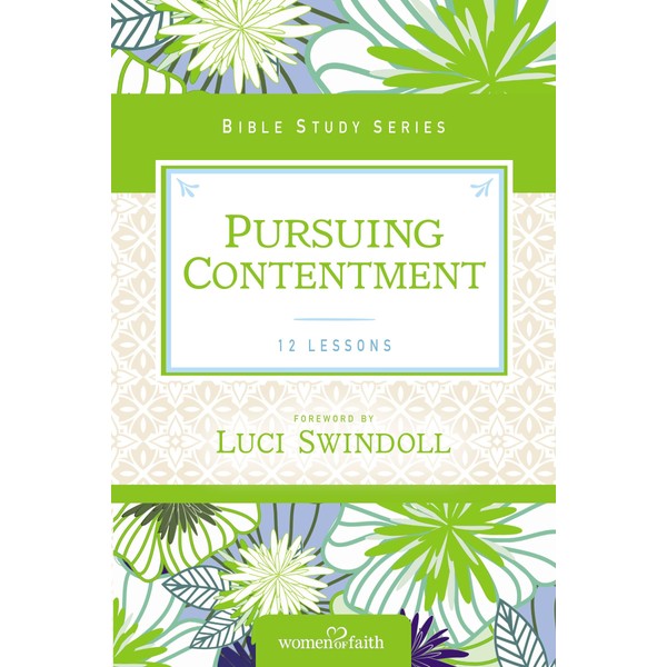 Pursuing Contentment (Women of Faith Study Guide Series)
