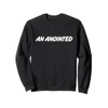 Christian Faith Statement Gift AN ANOINTED For Pastors Sweatshirt