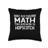 I Did The Math The Answer Is Hopscotch The Answer