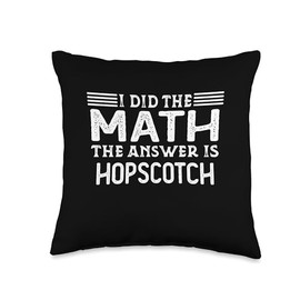 I Did The Math The Answer Is Hopscotch The Answer is Hopscotch Funny Math Teacher Student Throw Pillow, 16x16, Multicolor