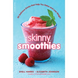 Skinny Smoothies: 101 Delicious Drinks that Help You Detox and Lose Weight