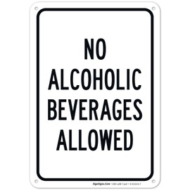 No Alcoholic Beverages Allowed Sign, 10x7 Inches, 55 mil Thick HDPS (high Density polystyrene), Made in USA