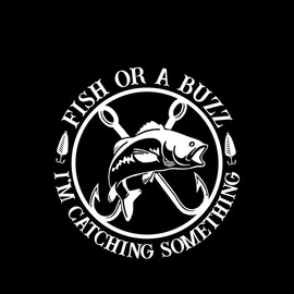 Fish Or a Buzz I'm Catching Something Funny NOK Decal Vinyl Sticker |Cars Trucks Vans Walls Laptop| White |5.7 x 5.5 in|NOK2292