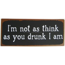 owi I am not as think as you drunk METAL SIGN funny beer drinking vintage bar decor
