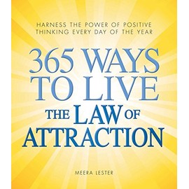 365 Ways to Live the Law of Attraction: Harness the power of positive thinking every day of the year