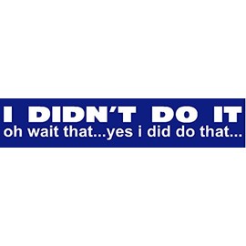 I Didn't do That…oh Wait (Single), I Make Decals ®, Funny, Humor, Hard Hat, Lunch Box, Tool Box, Helmet Stickers 1"x5"