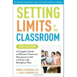Setting Limits in the Classroom: A Complete Guide to Effective Classroom Management with a School-Wide Discipline Plan by Robert J MacKenzie (2010-08-15)