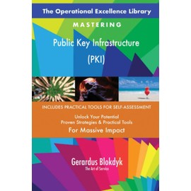 The Operational Excellence Library; Mastering Public Key Infrastructure (PKI)